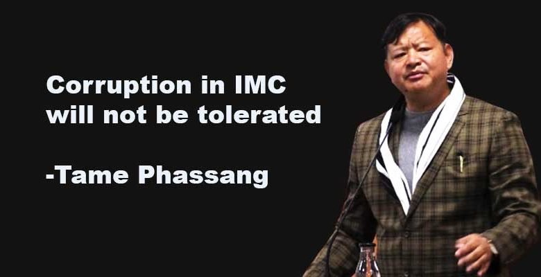 ITANAGAR: Corruption in IMC will not be tolerated-Tame Phassang