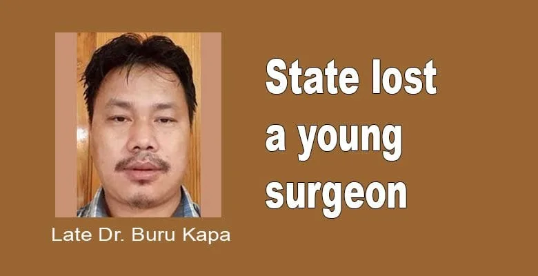 Arunachal: State lost a young, sincere and efficient surgeon
