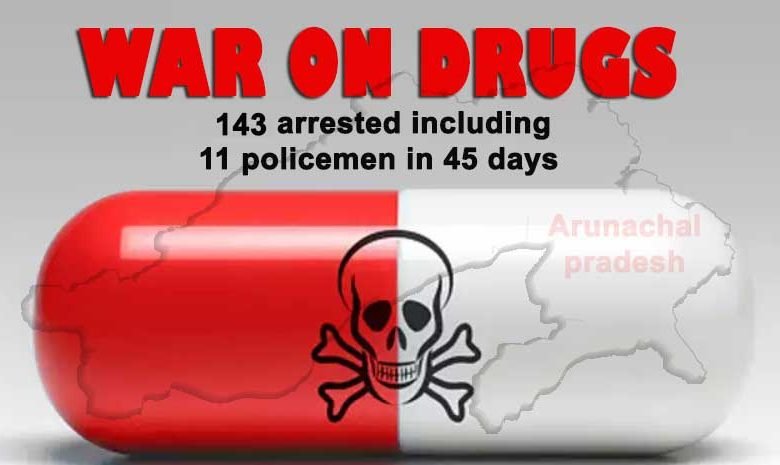 Arunachal's war on drugs: 143 including 11 policemen arrested in 45 days