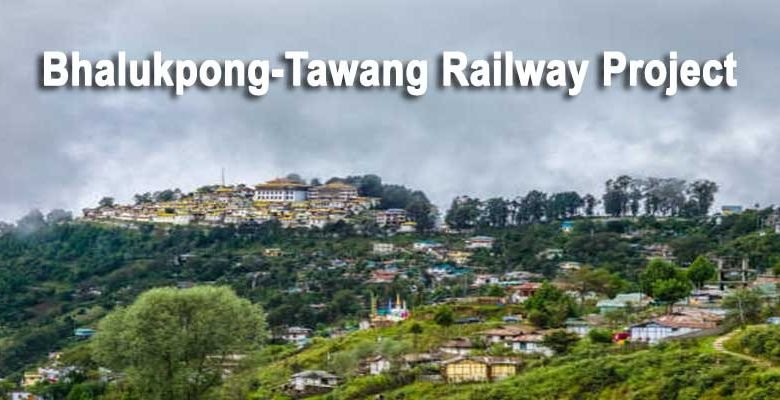 Bhalukpong-Tawang Railway Project: State govt to consult Tawang people before finalising the project site