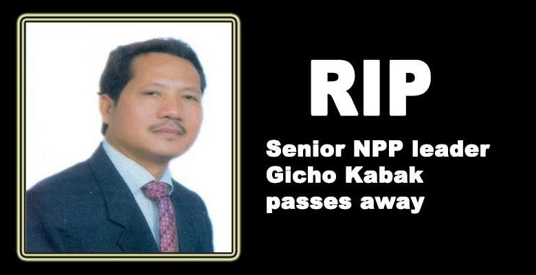 Arunachal: Senior NPP leader Gicho Kabak passes away at 57