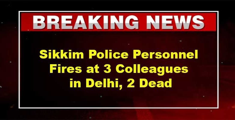 Sikkim Police Personnel Fires at 3 Colleagues in Delhi, 2 Dead