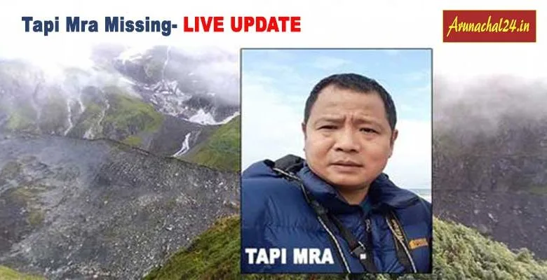 Arunachal: Mountaineer Tapi Mra Missing- LIVE UPDATE