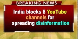 India blocks 8 YouTube channels for spreading disinformation
