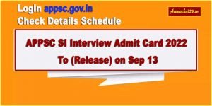 APPSC SI Interview Admit Card 2022 To (Release) on Sep 13