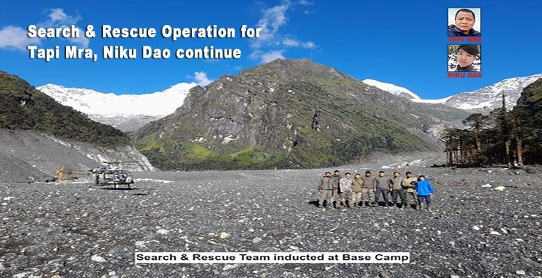 Arunachal: Search & Rescue Operation for Tapi Mra & Niku Dao Continue