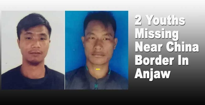 Arunachal: 2 Youths Missing Near China Border In Anjaw