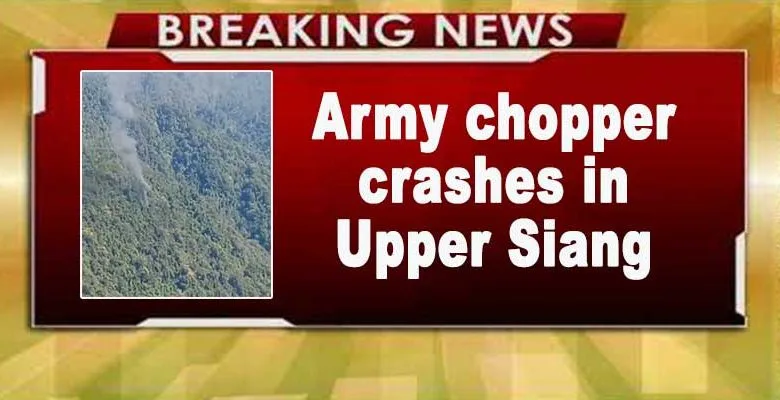 Arunachal: Army chopper carrying 2 crashes in Upper Siang district