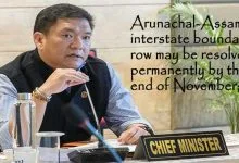 Arunachal-Assam interstate boundary row may be resolved permanently by the end of November; CM