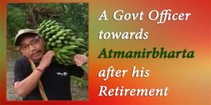 Arunachal: A Govt Officer towards Atmanirbharta after his Retirement