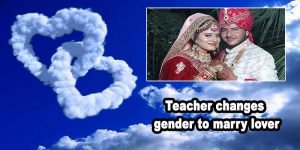 VIRAL: Rajasthan teacher changes gender to marry lover - Read Real story