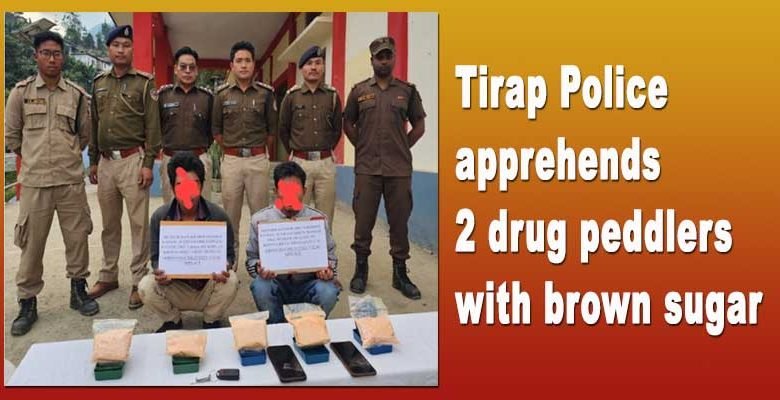 Arunachal : Tirap Police apprehends 2 drug peddlers with brown sugar