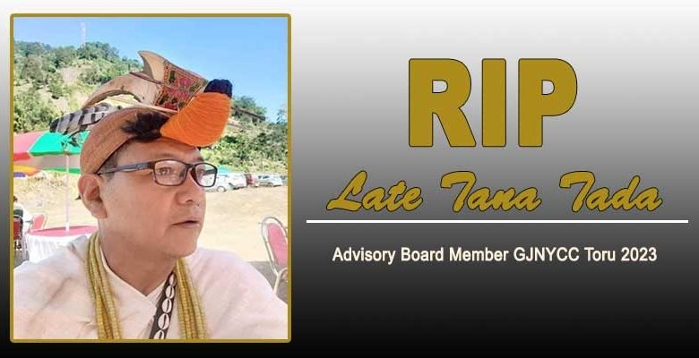 Arunachal: Tana Tada, Advisory Board Member GJNYCC Toru 2023 passes away
