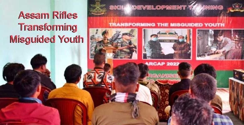 Arunachal: Assam Rifles Transforming Misguided Youth