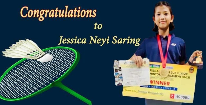 ITANAGAR-  Jessica Neyi Saring, a young Shuttler of Arunachal Pradesh  won the  gold medal at All India Sub Junior Ranking Badminton Tournament (U-13).