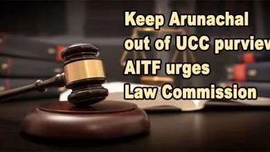 Keep Arunachal out of UCC purview, AITF urges Law Commission