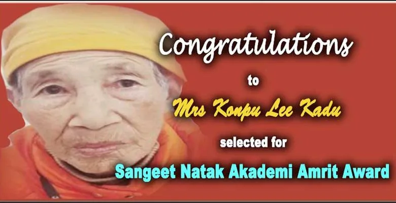 Arunachal‘s Konpu Lee Kadu selected for Sangeet Natak Akademi Amrit Award