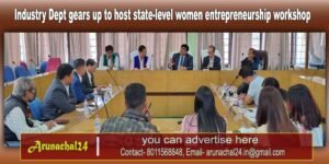 Arunachal: Industry Dept gears up to host state-level women entrepreneurship workshop