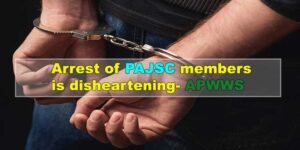 Arunachal: Arrest of PAJSC members is disheartening- APWWS
