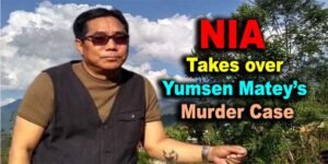 Arunachal: NIA Takes over Former MLA Yumsen Matey’s Murder Case