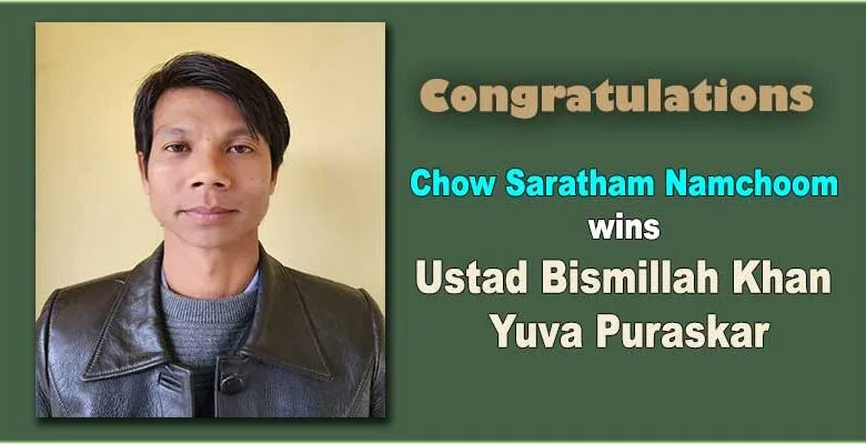 Arunachal artist Chow Saratham Namchoom wins Ustad Bismillah Khan Yuva Puraskar, CM Congratulates