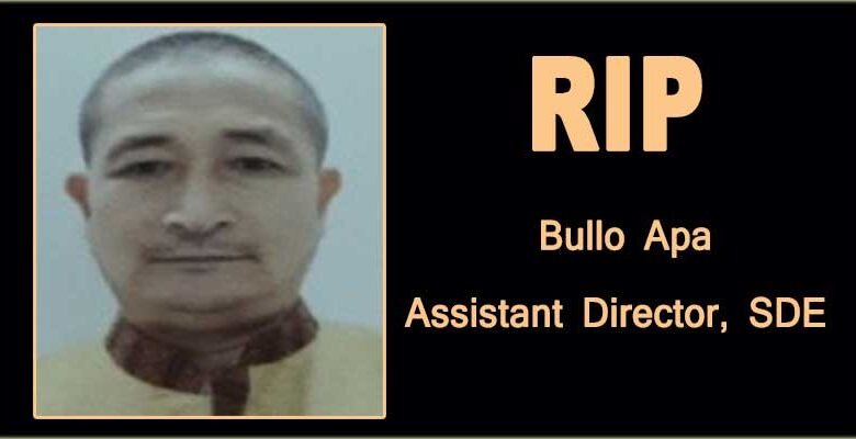 Arunachal: SDE Department mourns demise of AD Bullo Apa