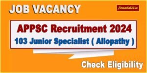 APPSC Recruitment 2024: Apply Online for Junior Specialist Posts, Check Eligibility