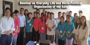 Arunachal: APU organised Seminar on Everyday Life and Socio-Political Organisation of the Adis