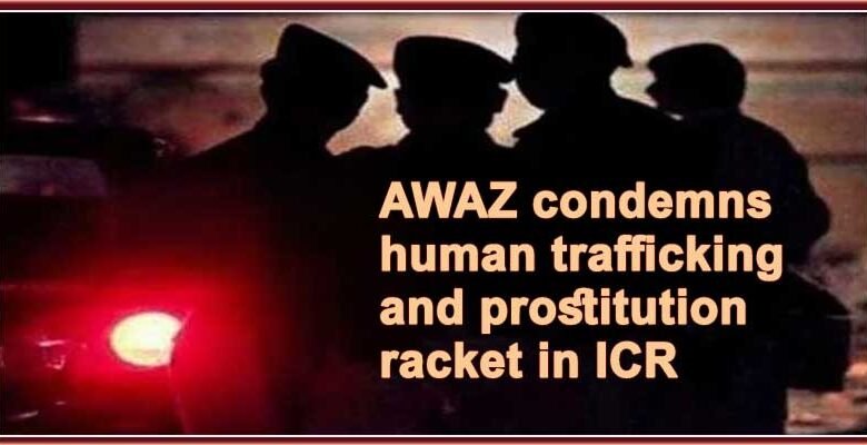 Arunachal: AWAZ condemns human trafficking and prostitution racket in ICR