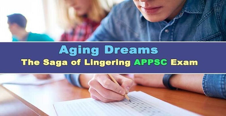 Aging Dreams: The Saga of Lingering APPSC Exam