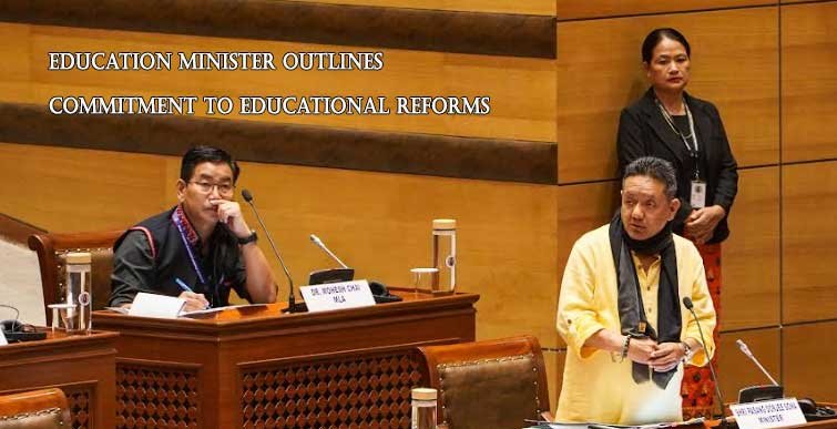 Arunachal: Education Minister Outlines Commitment to Educational Reforms