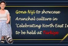 Gona Niji to showcase Arunchal culture in ‘Celebrating North East India’ to be held at Türkiye