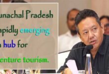 Arunachal Pradesh is rapidly emerging as a hub for adventure tourism; Tourism Minister