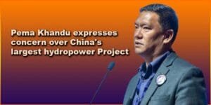 Arunachal: Pema Khandu expresses concern over China's largest hydropower Project