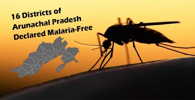 Arunachal: 16 Districts of Arunachal Pradesh Declared Malaria-Free