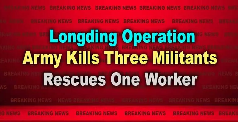 Arunachal: Indian Army Rescues Kidnapped Worker, Neutralizes NSCN-KYA Militants in Longding