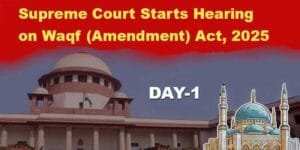 Supreme Court Starts Hearing on Waqf (Amendment) Act, 2025