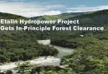 Arunachal: Etalin Hydropower Project Gets In-Principle Forest Clearance, Paving Way for India’s Largest Hydro Initiative