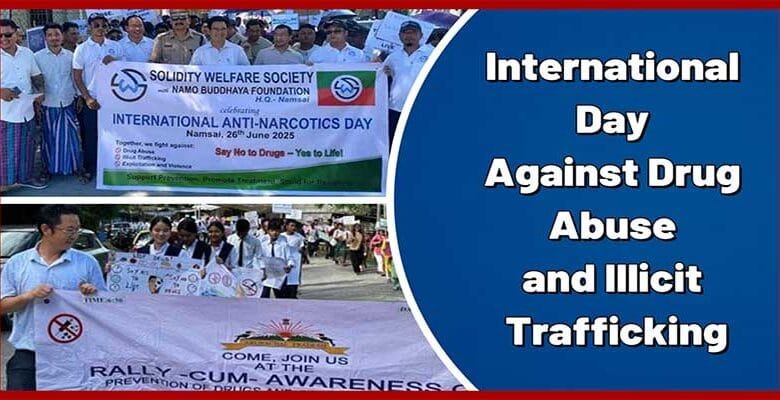 Arunachal Observes International Day Against Drug Abuse and Illicit Trafficking with Awareness Rallies across the state