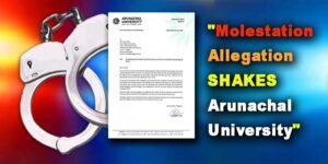 Assistant Professor Arrested for Alleged Molestation at Arunachal University of Studies