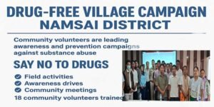 Arunachal: Namsai Empowers Volunteers to Lead ‘Drug-Free Village’ Campaign