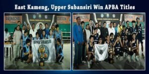 Arunachal: East Kameng, Upper Subansiri Win APBA Titles