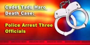 Arunachal: Tadu Haro Death Case; 3 Sainik School staff Arrested