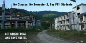 Arunachal: FTII Itanagar Students Reject ‘Makeshift’ Fixes