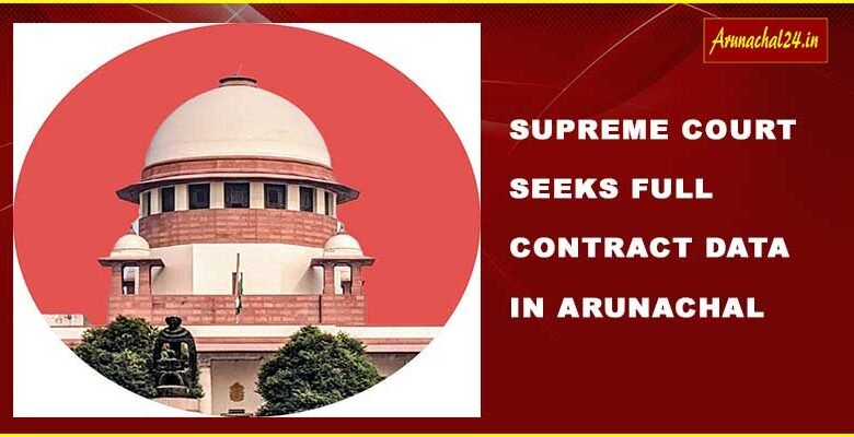 Supreme Court Seeks Full Contract Data in Arunachal