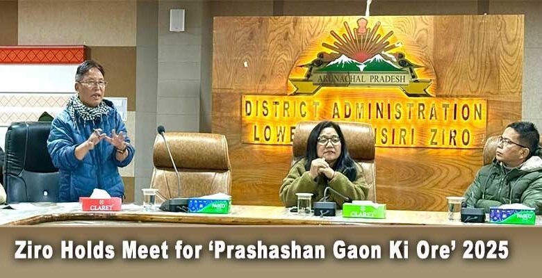 Arunachal: Ziro Holds Meet for ‘Prashashan Gaon Ki Ore’ 2025