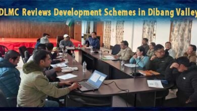 Arunachal: DLMC Reviews Development Schemes in Dibang Valley