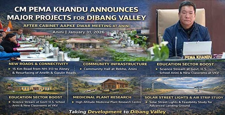 Arunachal: Pema Khandu Announces Major Projects for Dibang Valley