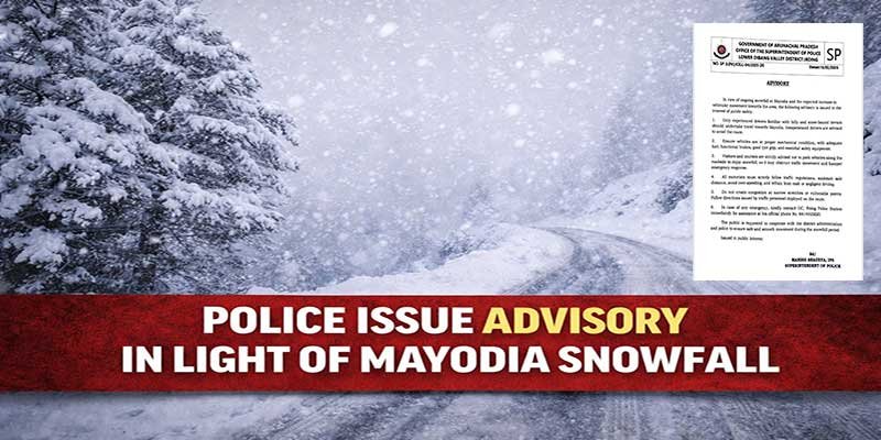 Arunachal: Police Issue Advisory Amid Snowfall Rush to Mayodia