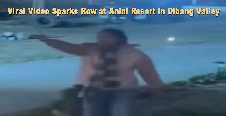 Arunachal: Viral Video Sparks Row at Anini Resort in Dibang Valley